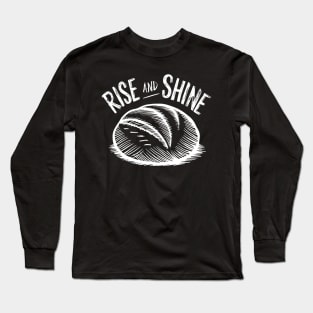 Rise and Shine Bread Lover | Baking Long Sleeve T-Shirt